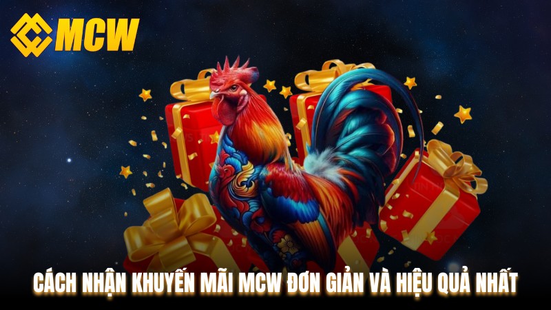 Cách Nhận Khuyến Mãi MCW Đơn Giản Và Hiệu Quả Nhất