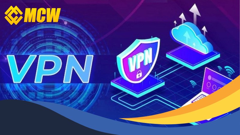 Cách vào MCW không bị chặn bằng dịch vụ VPN