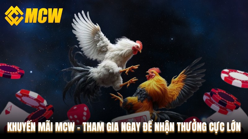 Khuyến Mãi MCW - Tham Gia Ngay Để Nhận Thưởng Cực Lớn