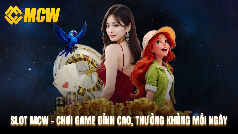 Slot MCW - Chơi Game Đỉnh Cao, Thưởng Khủng Mỗi Ngày