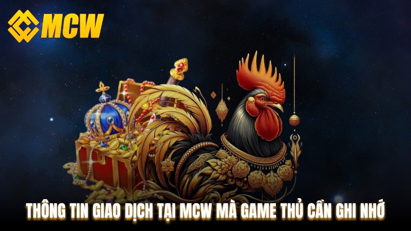 Thông Tin Giao Dịch Tại MCW Mà Game Thủ Cần Ghi Nhớ